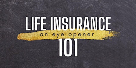 LIFE INSURANCE 101 - An Eye-opener