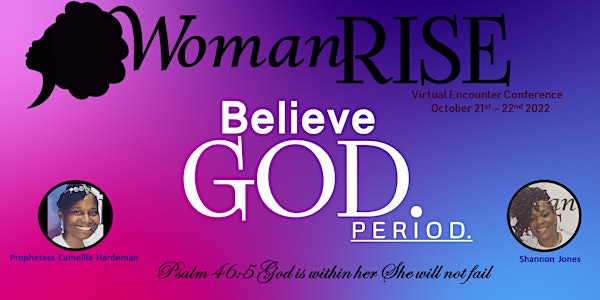 Woman Rise Conference 2022: Believe GOD.