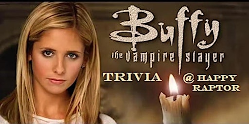 Buffy the Vampire Slayer Trivia @ Happy Raptor Distilling