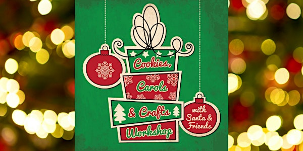 Cookies, Carols & Crafts Workshop with Santa & Friends