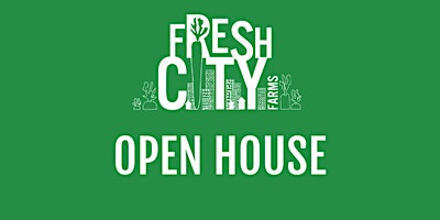 Fresh City Farm Open House