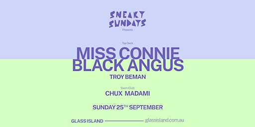Glass Island - Sneaky Sundays feat. MISS CONNIE & BLACK ANGUS - Sun 25 Sept