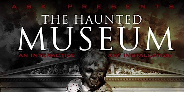 ASK Presents "THE HAUNTED MUSEUM"
