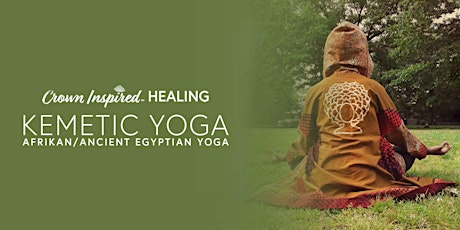 Crown Inspired™ Healing | Kemetic Yoga