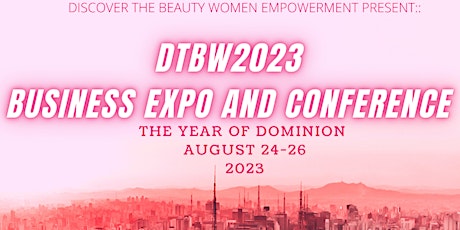 10th Annual DTBW2023 "Business Expo and Conference"
