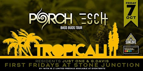 Tropicali First Fridays w/ special guests  Porch & Esch Bass Buds Tour