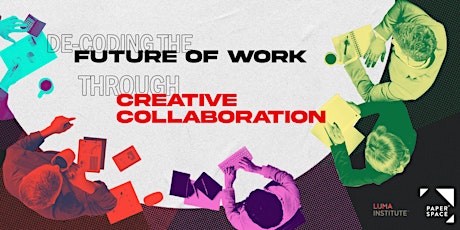 De-coding The Future of Work Through Creative Collaboration primary image