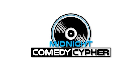 The Comedy Cypher (Comedy Show & Old School Hip Hop After Party)