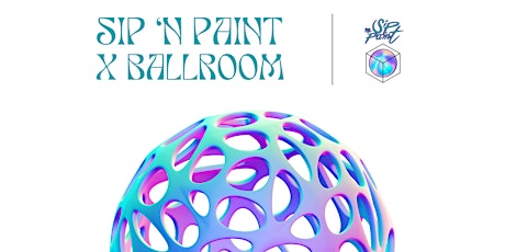 Sip ‘N Paint x Ballroom: Comeback Edition