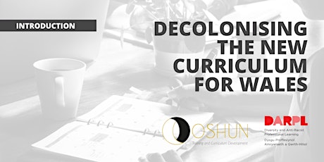 Introduction to decolonising the New Curriculum for Wales