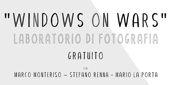 Windows on Wars - Laboratorio di Fotografia: Mario Laporta