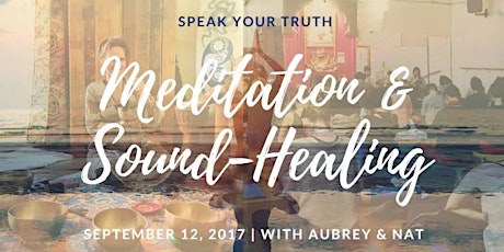 Primaire afbeelding van Speak Your Truth | Meditation & Sound Healing with Aubrey & Nat