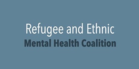 Refugee and Ethnic Mental Health Coalition primary image