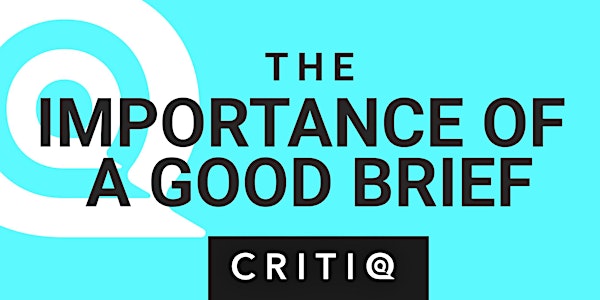 Critiq 2: The importance of a good brief