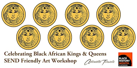 Celebrating Black African Kings & Queens SEND Art Workshop. Newham BHM 2022 primary image