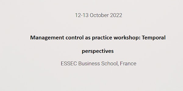 Management Control as Practice Workshop: Temporal Perspectives