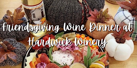 Friendsgiving 5 Course Wine Dinner at Hardwick Winery