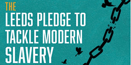 Anti-Slavery Day 2022: Launch of the Leeds Pledge to Tackle Modern Slavery