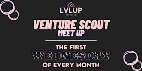 LvlUp Venture Scout Program Monthly Meet-Up