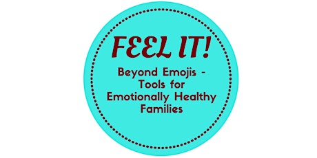 Feel It! Beyond Emojis - Tools for Emotionally Healthy Families primary image