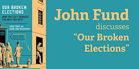 Hauptbild für John Fund discusses "Our Broken Elections"
