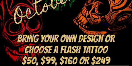 FLASH $50 & UP BRING YOUR OWN DESIGN FLASH TATTOO EVENT TUESDAY OCT 11TH