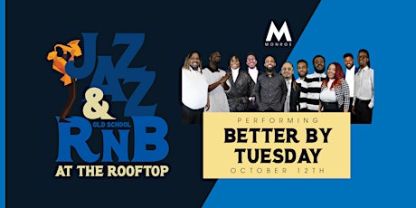 Jazz & old School RnB  Performing Better by Tuesday at Monroe Rooftop