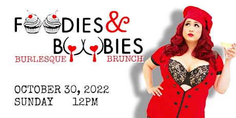 Foodies and Boobies Burlesque Brunch- OCTOBER 30, 2022