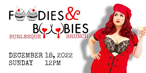 Foodies and Boobies Burlesque Brunch- DECEMBER 18, 2022