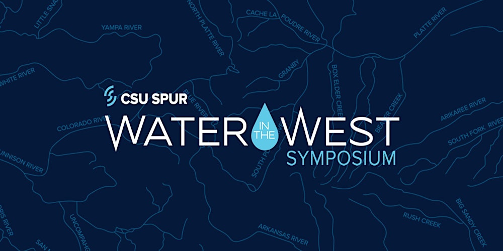 CSU Spur Water in the West Symposium Registration, Wed, Nov 2, 2022 at 12:00 PM | Eventbrite