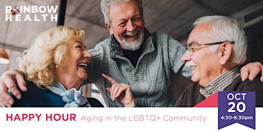 Rainbow Health Happy Hour: LGBTQ+ and Aging