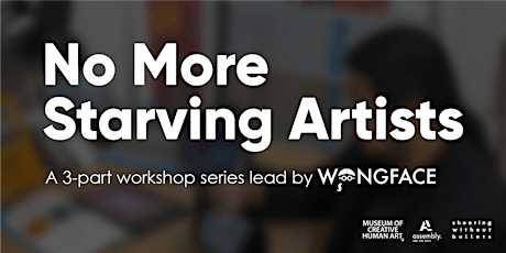NO MORE STARVING ARTISTS: A 3-Part Workshop Series