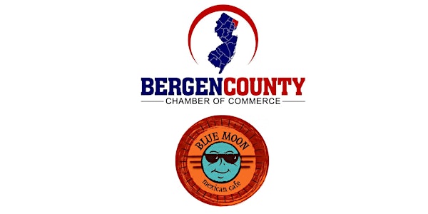 Bergen County Chamber Networking Event - Blue Moon Mexican Café