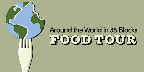 Around The World In 35 Blocks Food Tour - Oct 22, 2022