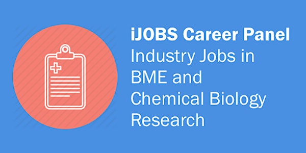 iJOBS Career Panel: Industry Jobs in BME and Chemical Biology Research