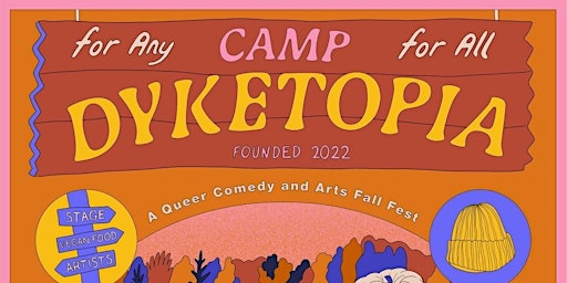 Camp Dyketopia: A Queer Comedy & Arts Experience!
