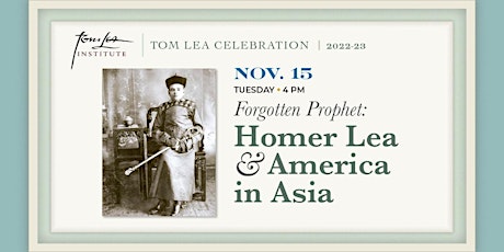 FORGOTTEN PROPHET: HOMER LEA  AND AMERICA IN ASIA