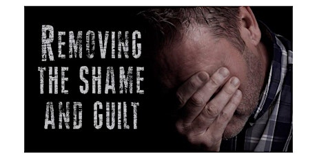Removing The Shame and Guilt Men's Conference primary image