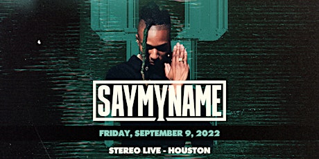 SAYMYNAME - Stereo Live Houston