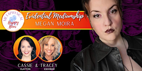 Metaphysical Happy Hour with Megan Moira - Evidential Psychic Medium!