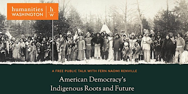 Fern Naomi Renville:  American Democracy’s Indigenous Roots and Future
