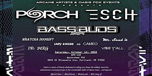 PORCH & ESCH - Bass Buds Tour: Portland -- Presented by OASIS