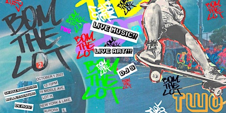 Bom' the Lot2: Live Street Art, Skateboarding, & Music Festival