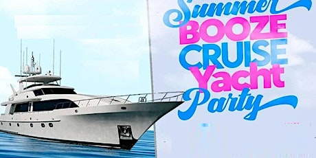 SUMMER BOOZE CRUISE SERIES YACHT PARTY
