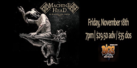 MACHINE HEAD 'OF KINGDOM AND CROWN TOUR' at Bigs Bar Live