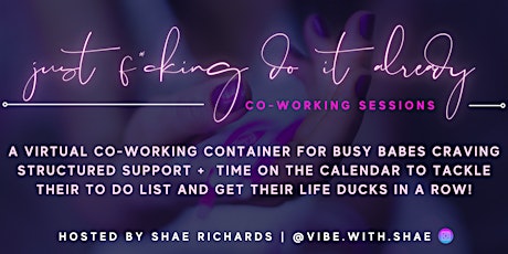 Just F*cking Do It Already! ~ Virtual Co-working Session (9/26/22)