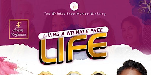 The Wrinkle Free Woman Ministry - 4th Annual Confe