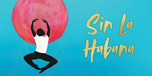 Sin La Habana | 2022 San Francisco Dance Film Festival at Brava