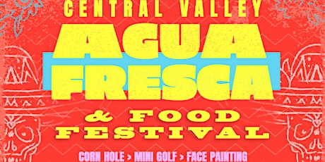 Central Valley Agua Fresca & Food Festival
