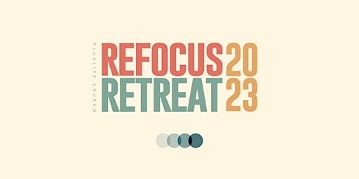 Refocus Retreat 2023